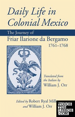 Daily Life in Colonial Mexico: The Journey of Friar Ilarione Da Bergamo, 1761-17