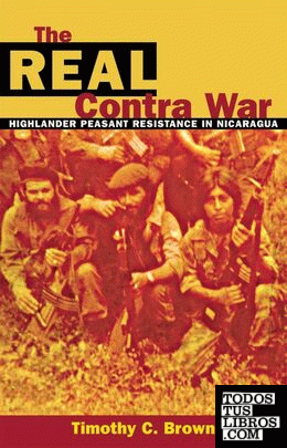The Real Contra War: Highlander Peasant Resistance in Nicaragua