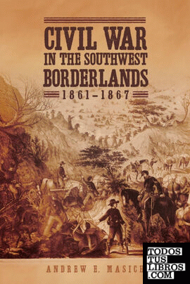 Civil War in the Southwest Borderlands, 1861-1867