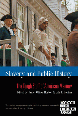 SLAVERY AND PUBLIC HISTORY : THE TOUGH STUFF OF AMERICAN MEMORY