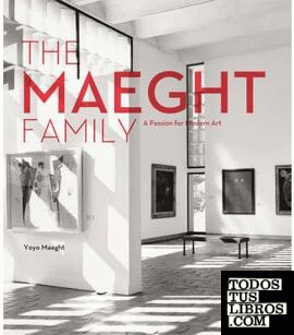 MAEGHT FAMILY, THE. A PASSION FOR MODERN ART