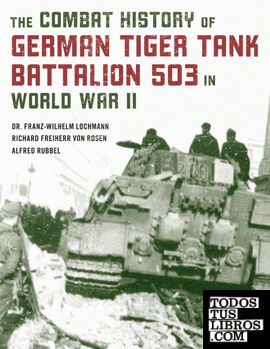 The Combat History of German Tiger Tank Battalion 503 in World War II, 2021 Edit