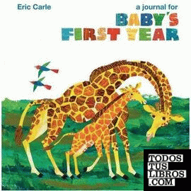 ERIC CARLE: A JOURNAL FOR BABY'S FIRST YEAR