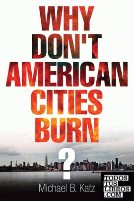 Why Don't American Cities Burn?