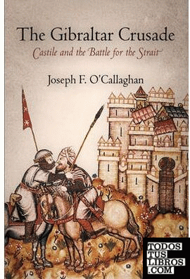 The Gibraltar Crusade: Castile and the Battle for Spain