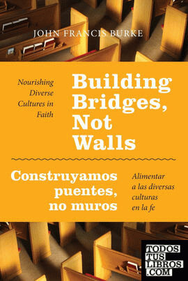 Building Bridges, Not Walls - Construyamos Puentes, No Muros