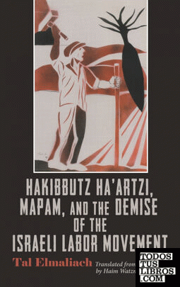 Hakibbutz Ha'artzi, Mapam, and the Demise of the Israeli Labor Movement