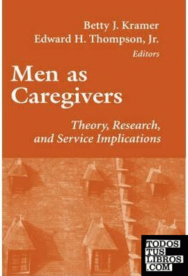 Men As Caregivers. Theory, Research And Service Implications.
