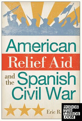 AMERICAN RELIEF AID AND THE SPANISH CIVIL WAR