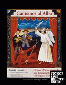 Cantemos Al Alba: Origins of Songs, Sounds, and Liturgical Drama of Hispanic New