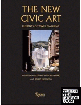 NEW CIVIC ART, THE. ELEMENTS OF TOWN PLANNING