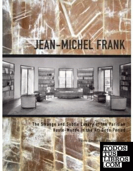 JEAN-MICHEL FRANK : THE STRANGE AND SUBTLE LUXURY OF THE PARISIAN HAUTE-MONDE IN