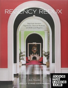 Regency Redux - High Style Interiors: Napoleonic, Classical Moderne, and Hollywo
