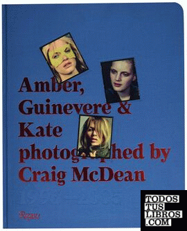 Craig McDean - Amber, Guinevere and Kate. A decade of fashion photography