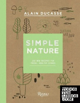 Simple Nature : 150 New Recipes for Fresh, Healthy Dishes