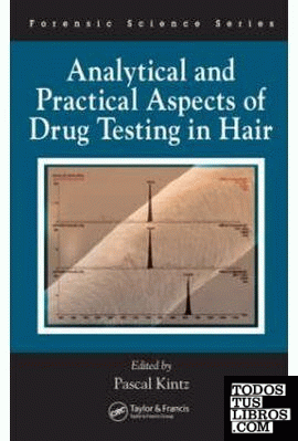 Analytical And Practical Aspects Of Drug Testing In Hair.