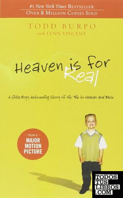 Heaven is for Real: a Little Boy's Ashtounding Story of His Trip To Heaven and B