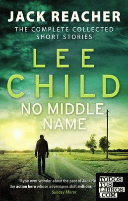 No Middle Name : The Complete Collected Jack Reacher Stories