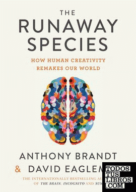 The Runaway Species : How Human Creativity Remakes the World