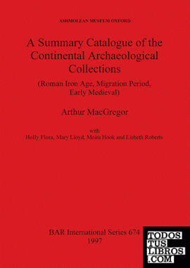 A Summary Catalogue of the Continental Archaeological Collections (Roman Iron Ag
