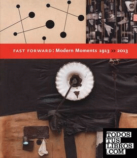 FAST FORWARD: MODERN MOMENTS 1913-2013