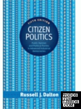 CITIZEN POLITICS: PUBLIC OPINION AND POLITICAL PARTIES IN
