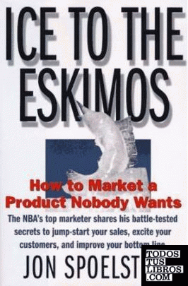 Ice to the Eskimos: How to Market a Product Nobody Wants