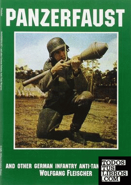 PANZERFAUST: AND OTHER GERMAN INFANTRY ANTI-TANK WEAPONS (SCHIFFER MILITARY AVIA