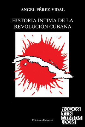 HISTORIA ÍNTIMA DE LA REVOLUCIÓN CUBANA
