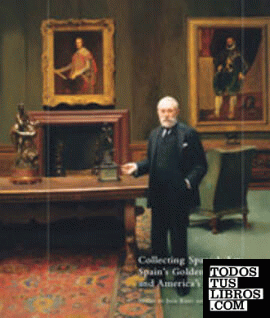 Collecting Spanish Art: Spain's Golden Age and America's Gilded Age