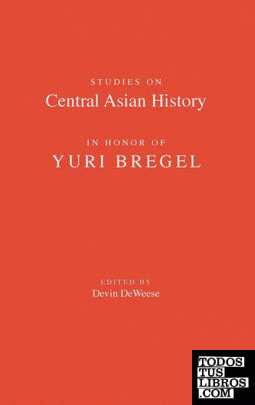 Studies on Central Asian History in Honor of Yuri Bregel
