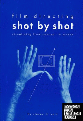 FILM DIRECTING SHOT BY SHOT: VISUALIZING FROM CONCEPT TO...