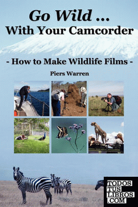 Go Wild with Your Camcorder - How to Make Widlife Films