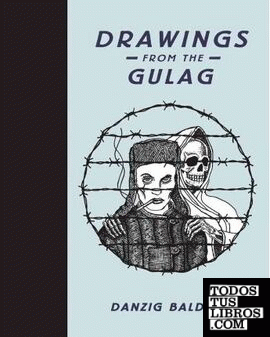 DRAWINGS FROM THE GULAG