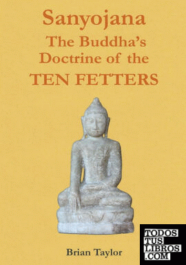 Sanyojana The Buddha's Doctrine of the Ten Fetters