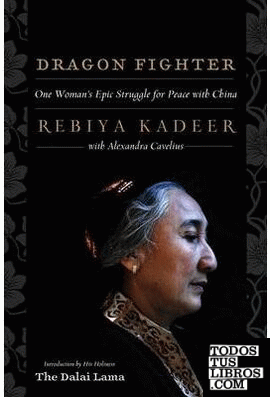 Dragon Fighter & 8211; One Woman s Epic Struggle for Peace with China