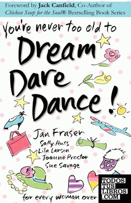 You're Never Too Old to Dream Dare Dance!