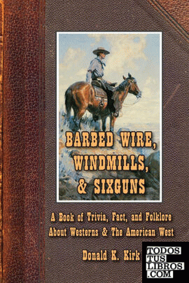 Barbed Wire, Windmills, & Sixguns