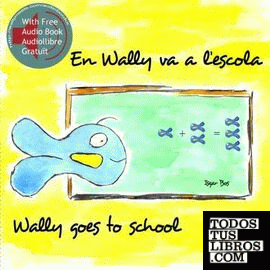 EN WALLY VA A L'ESCOLA/ WALLY GOES TO SCHOOL
