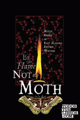 Be the Flame (Not The Moth)