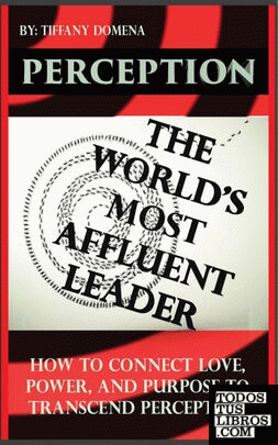 PERCEPTION THE WORLD'S MOST AFFLUENT LEADER