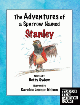 The Adventures of a Sparrow Named Stanley