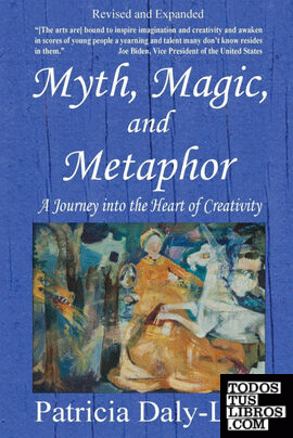 Myth, Magic, and Metaphor - A Journey into the Heart of Creativity