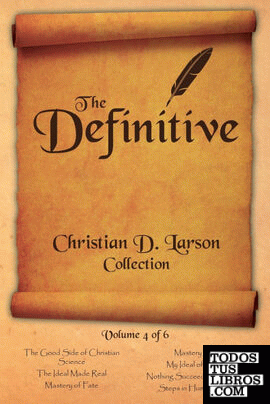 Christian D. Larson - The Definitive Collection - Volume 4 of 6