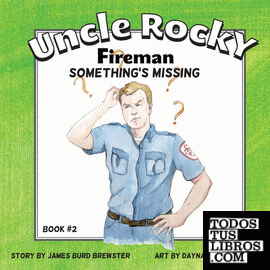 Uncle Rocky, Fireman #2 Something's Missing