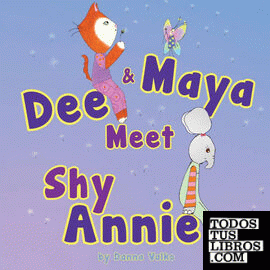 Dee and Maya Meet Shy Annie