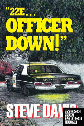 22e ... Officer Down!