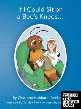 If I Could Sit on a Bee's Knees