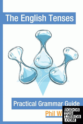 The English Tenses Practical Grammar Guide