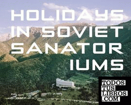 HOLIDAYS IN SOVIET SANATORIUMS